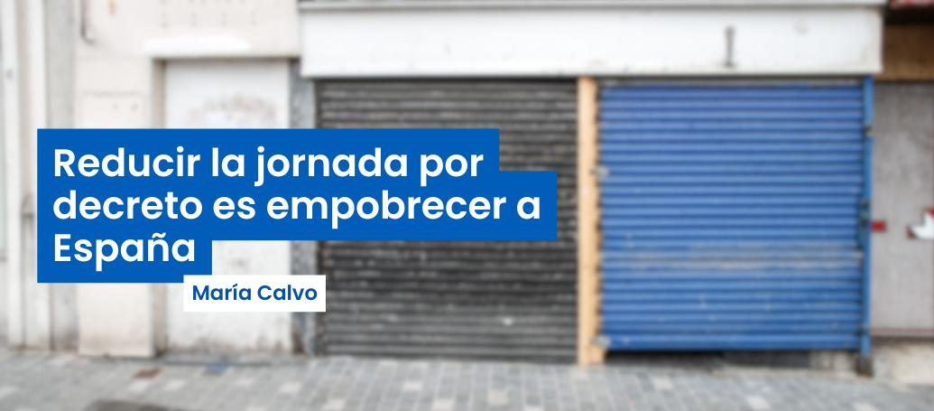 reducir-la-jornada-por-decreto-es-empobrecer-a-espana