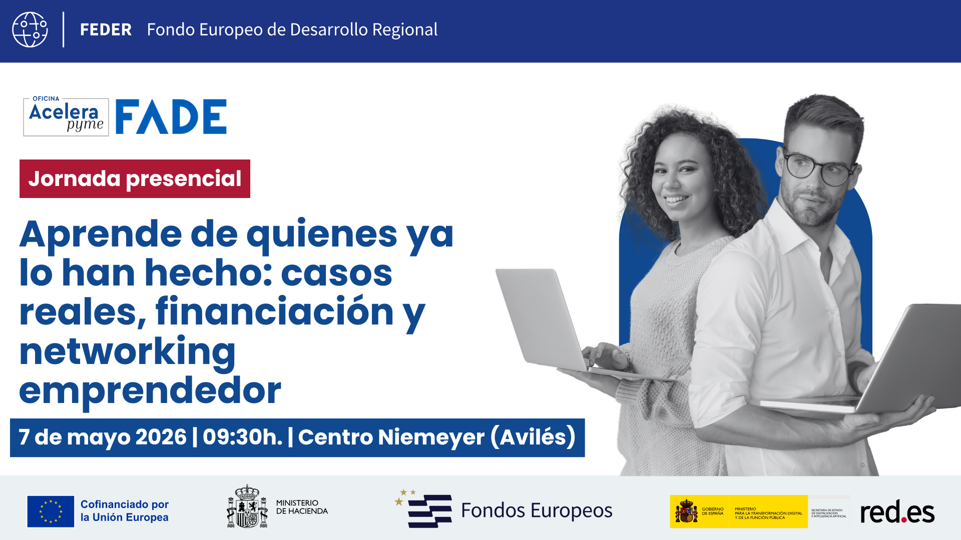 Aprende de quienes ya lo han hecho casos reales, financiación y networking emprendedor